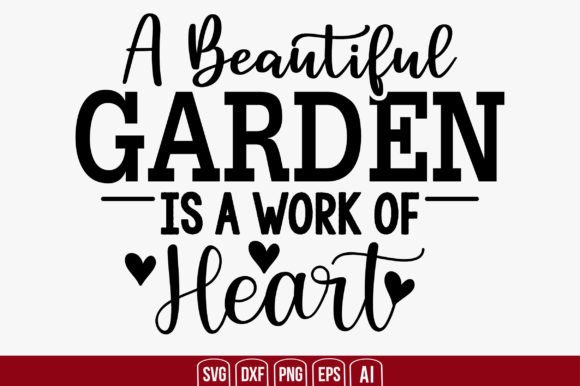 A Beautiful Garden is a Work of Heart