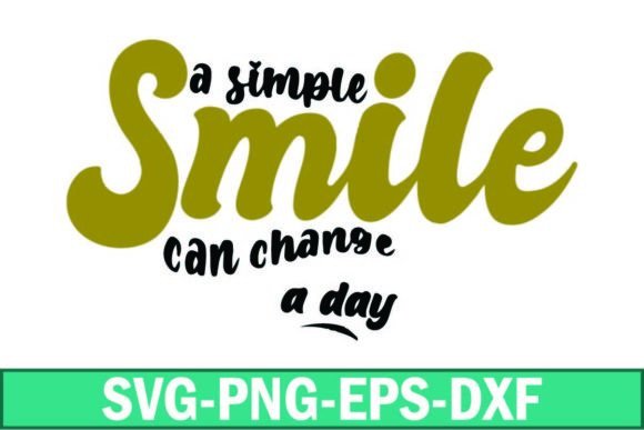 A Simple Smile Can Change a Day Svg