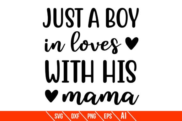 Just a Boy in Loves with His Mama Graphics and Crafts
