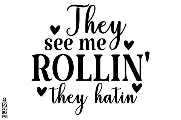 They See Me Rollin They Hatin – A Bold Graphic Design Asset for Crafts