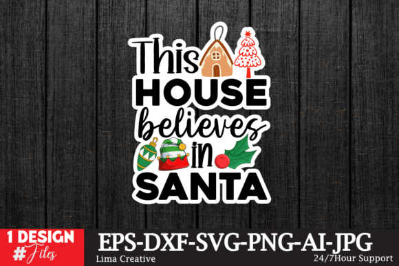 This House Believes in Santa Sticker Des: Graphics & Crafts