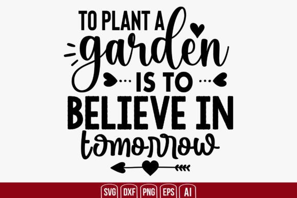 To Plant a Garden is to Believe in Tomor: Graphics & Crafts