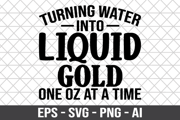 Turning Water into Liquid Gold SVG: Graphics and Crafts