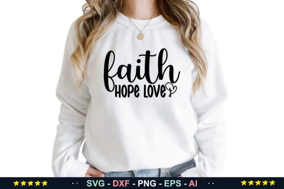 Why Faith Hope Love SVG is a Must-Have Graphic Design Asset for Crafters